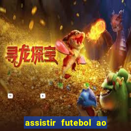 assistir futebol ao vivo sem travar